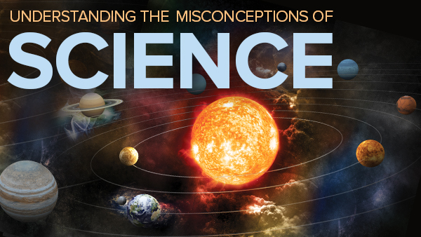 Understanding the Misconceptions of Science